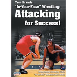 Tom Brand's "In Your Face" Wrestling: Attacking for Success