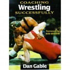 Dan Gable:  Coaching Wrestling Successfully