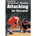 Tom Brand's "In Your Face" Wrestling: Attacking for Success